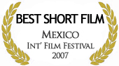 Best Short Film at Mexico International Film Festival 2007
